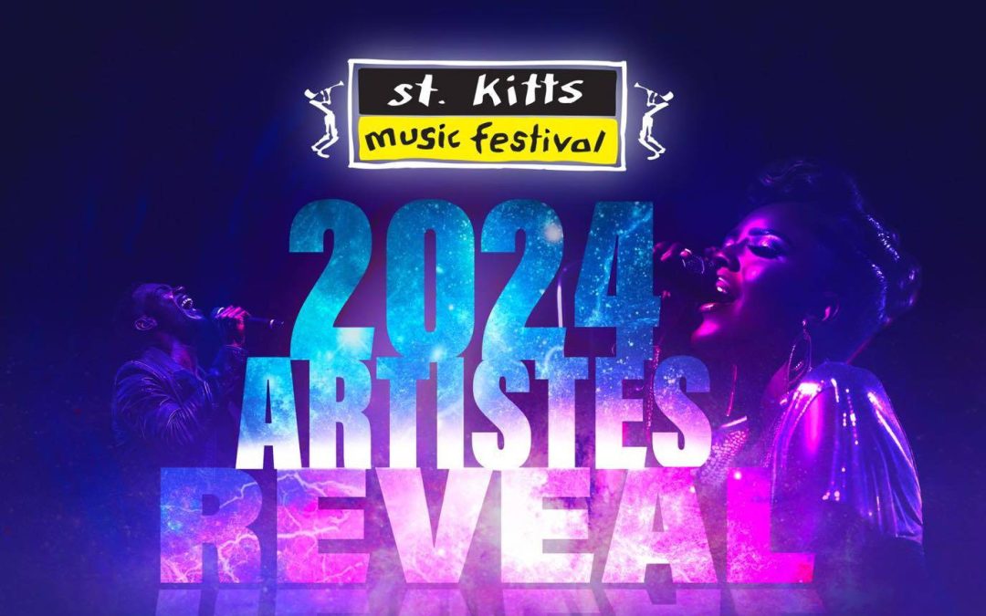 Artist reveal phase 1 - St. Kitts Music Festival 2024